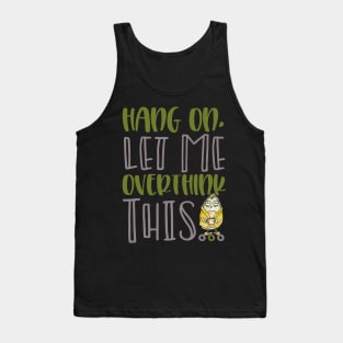 Hang On Let Me Overthink My Coffee Addiction Tank Top